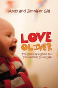 9781845508074-Love Oliver: The Story of a Short but Inspirational Little Life-Gill, Andy and Jennifer