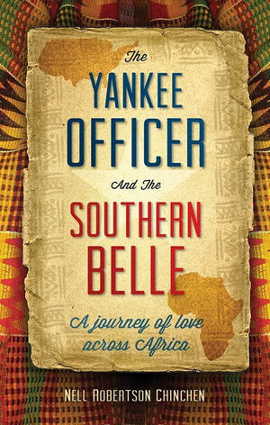9781845509217-Yankee Officer & the Southern Belle, The: A Journey of Love Across Aftica-Chinchen, Nell Robertson