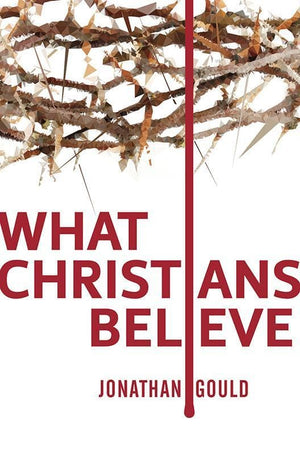 9781845509224-What Christians Believe-Gould, Jonathan