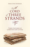 A Cord of Three Strands: Three Centuries of Christian Love Letters by Severance, Diana Lynn (9781845509507) Reformers Bookshop