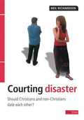9781846250071-Courting Disaster: Should Christians and Non-Christians Date Each Other-Richardson, Neil