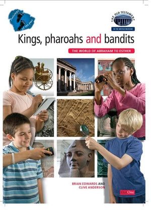 9781846250354-FotP Kings, Pharoahs and Bandits: The World of Abraham to Esther (The Old Testament in the British Museum)-Edwards, Brian; Anderson, Clive