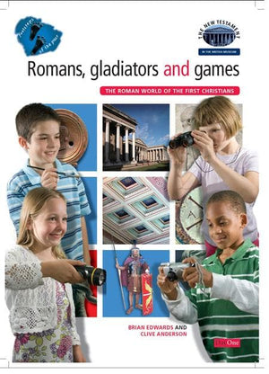 9781846250361-FotP Romans, Gladiators and Games: The Roman World of the First Christians (The New Testament in the British Museum)-Edwards, Brian; Anderson, Clive