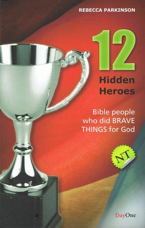 9781846252112-Twelve Hidden Heroes: Bible People Who Did Brave Things for God (New Testament)-Parkinson, Rebecca