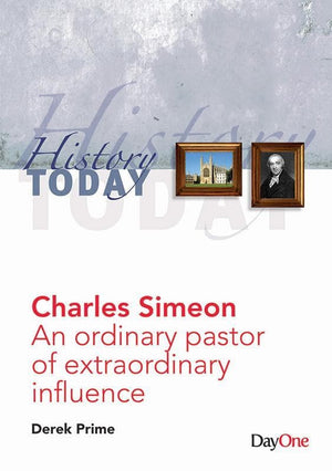 9781846253133-Charles Simeon: An Ordinary Pastor of Extraordinary Influence-Prime, Derek