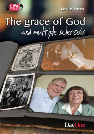 Grace of God and Multiple Sclerosis, The: The story of Ann Yates by Leslie Yates