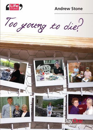 Too Young to Die? The Story of Hannah Stone by Andrew Stone