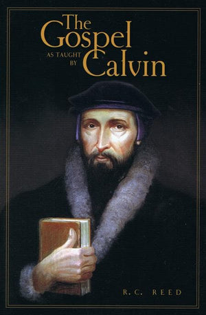 9781848710306-Gospel as Taught by Calvin, The-Reed, R.C.