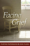 9781848710696-PPB Facing Grief: Counsel For Mourners-Flavel, John