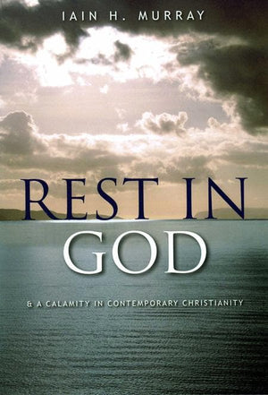 9781848710818-Rest in God: A Calamity in Contemporary Christianity-Murray, Iain H.