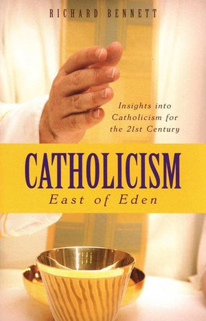 9781848710832-Catholicism: East of Eden: Insights into Catholicism for the 21st Century-Bennett, Richard