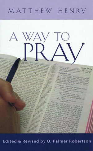 9781848710870-Way to Pray: A Biblical Method for Enriching Your Prayer Life and Language by Shaping Your Words with Scripture-Henry, Matthew