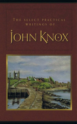 9781848711020-Select Practical Writings of John Knox, The-Knox, John