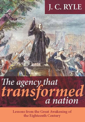 9781848711150-Agency that Transformed a Nation: Lessons from the Great Awakening of the 18th Century-Ryle, J. C.
