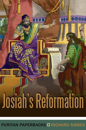 9781848711167-PPB Josiah's Reformation-Sibbes, Richard