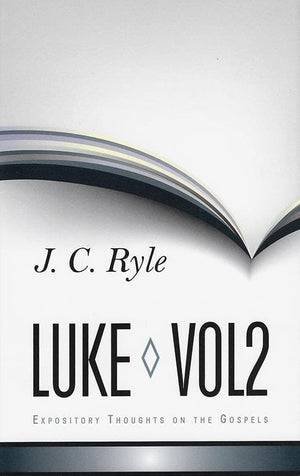 9781848711310-Expository Thoughts on the Gospels: Volume 4: Luke Part 2 - Chapters 11-24-Ryle, J. C.