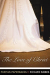 9781848711440-PPB The Love of Christ: Expository Sermons on Verses from Song of Solomon Chapters 4-6-Sibbes, Richard