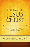 9781848711471-Face of Jesus Christ, The: Sermons on the Person and Work of Our Lord-Brown, Archibald G.