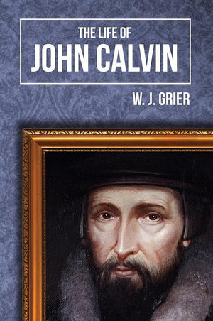 9781848711815-Life of John Calvin, The-Grier, W. J.