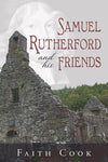Samuel Rutherford and his Friends | Cook Faith | 9781848711976