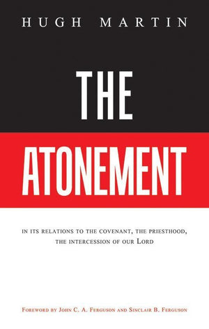 9781848712911-The Atonement: In its relations to the covenant, the priesthood, the intercession of our Lord-Martin, Hugh