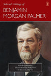9781848714106-Selected Writings of Benjamin Morgan Palmer: Articles written for The Southwestern Presbyterian in the years 1869-70-Palmer, B. M.
