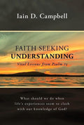 9781848715332-Faith Seeking Understanding: Vital Lessons from Psalm 73-Campbell, Iain D.