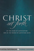 9781848715585-PPB Christ Set Forth: As the Cause of Justification and as the Object of Justifying Faith-Goodwin, Thomas