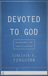 9781848716902-Devoted To God: Blueprints for Sanctification-Ferguson, Sinclair B.