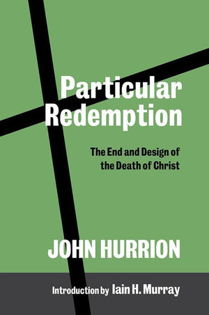 9781848717527-Particular Redemption: The End and Design of the Death of Christ-Hurrion, John