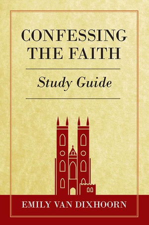 9781848717619-Confessing the Faith Study Guide-Van Dixhoorn, Emily