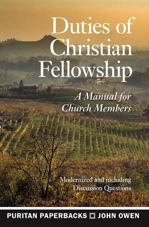 9781848717725-PPB Duties of Christian Fellowship: A Manual For Church Members-Owen, John