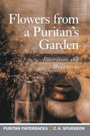 9781848717763-PPB Flowers From a Puritan's Garden: Illustrations and Meditations-Spurgeon, C. H.