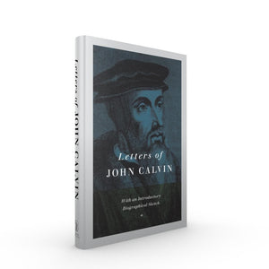 Letters of John Calvin by Calvin, John (9781848718432) Reformers Bookshop