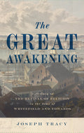 Great Awakening, The: A History of the Revival of Religion in the time of Whitefield and Edwards by Tracy, Joseph (9781848718579) Reformers Bookshop