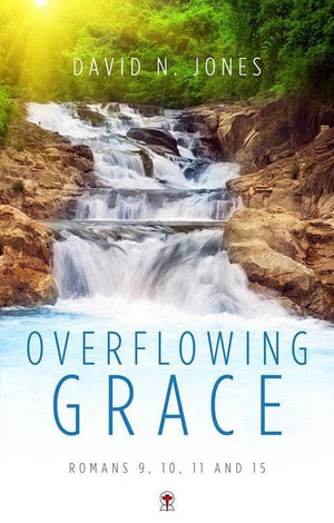9781850492450-Overflowing Grace: Romans 9, 10, 11 and 15-Jones, David