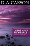 Jesus and His Friends: An Exposition of John 14-17 by Carson, D. A. (9781850788911) Reformers Bookshop