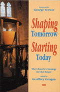 Shaping Tomorrow, Starting Today by Grogan, Geoffrey (9781857920079) Reformers Bookshop