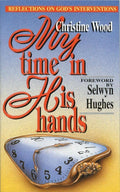 My Time in His Hands by Wood, Christine (9781857920918) Reformers Bookshop