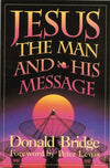 Jesus the Man and His Message by Bridge, Donald (9781857921175) Reformers Bookshop
