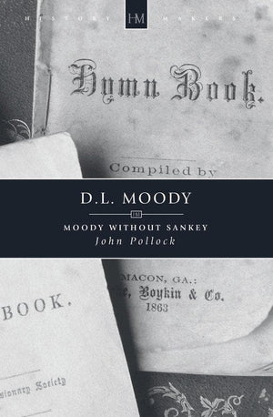 D.L. Moody: Moody without Sankey by Pollock, John (9781857921670) Reformers Bookshop