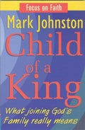 Child of a King: What joining God's Family really means by Johnston, Mark (9781857921885) Reformers Bookshop