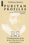Puritan Profiles: 54 Contemporaries of the Westminster Assembly by Barker, William (9781857921915) Reformers Bookshop