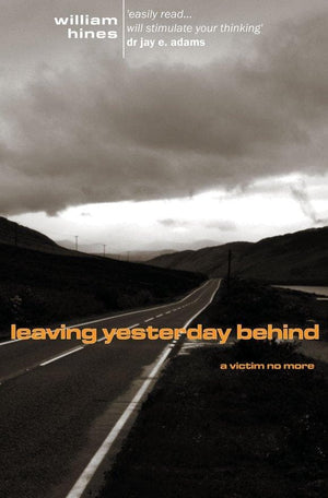 Leaving Yesterday Behind: A Victim No More by Hines, William (9781857923131) Reformers Bookshop