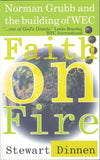 Faith on Fire: Norman Grubb and the building of WEC by Dinnen, Stewart (9781857923216) Reformers Bookshop