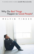 Why Do Bad Things Happen to Good People: Biblical Look at the problem of suffering by Tinker, Melvin (9781857923223) Reformers Bookshop