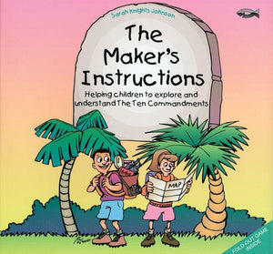 The Maker's Instructions: Helping Children to Explore and Understand the Ten Commandments by Knights-Johnson, Sarah (9781857923698) Reformers Bookshop