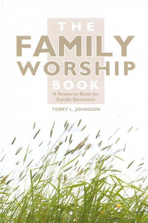 9781857924015-Family Worship Book, The: A Resource Book for Family Devotions-Johnson, Terry L.
