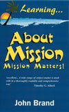 Learning About Mission: Mission Matters by Brand, John (9781857924022) Reformers Bookshop