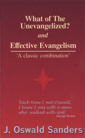 What of the Unevangelized? and Effective Evangelism by Saunders, Oswald (9781857924350) Reformers Bookshop